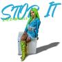 Stop It (Explicit)