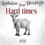 HARD TIMES (feat. Bl0xklyfe) [Explicit]