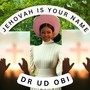 Jehovah Is Your Name