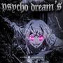 psycho dream's (Explicit)