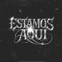 ESTAMOS AQUI (Explicit)