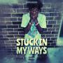 Stuck In My Ways (Explicit)