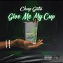 Give Me My Cup (Explicit)