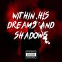 Within His Dreams And Shadows (Explicit)