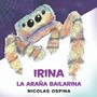 Irina, la Araña Bailarina