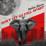 Don't Let Us Fall Apart