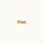 Tf is fear? (Explicit)