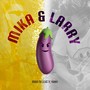 Mika & Larry (Explicit)