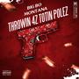 Thrownin 4z Totin Polez (Explicit)