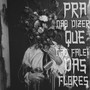 Pra Não Dizer Que Não Falei das Flores (Explicit)