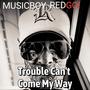 Trouble Can't Come My Way (feat. Trenell Madison) [Explicit]