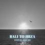 BALI TO IBIZA