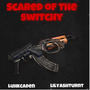 Scared of the switchy (feat. Lilyashturnt) [Explicit]