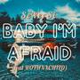 Baby I'm Afraid (feat. ROTHXXCHILD)