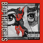 Bad Thoughts (feat. Dev Diamond) [Explicit]