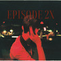 EPISODE. 2X