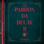 PARDON DA DELAY 2 (Explicit)