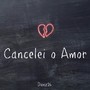 Cancelei o Amor (Explicit)