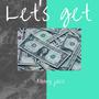 Let's get money (Explicit)