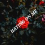 Hating on Me (Explicit)