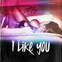 I Like You