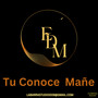 Tu Conoce  Mañe (Explicit)