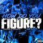 How Do You Figure (Explicit)