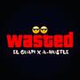 Wasted (feat. A-Hustle) [Explicit]