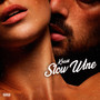 Slow Wine (Explicit)