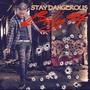 Stay Dangerous (Explicit)