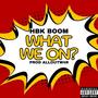 What We On (Explicit)