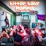 BITTER BABY MAMMA (Explicit)