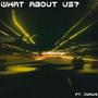 What about Us? (feat. JWAVE) [Explicit]