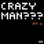 Crazyman???, Pt. 1 (Explicit)