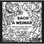 Bach à Weimar: Œuvres d'orgues dans leur version originale