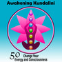 Awakening Kundalini: 50 Change Your Energy and Consciousness, Chakra Groove