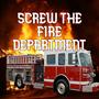 SCREW THE FIRE DEPARTMENT (Explicit)