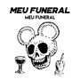 Meu Funeral (Explicit)