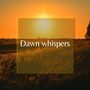 Dawn whispers