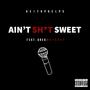 Ain't **** Sweet (feat. Greg Whiskey) [Explicit]