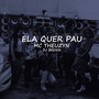 Ela Quer Pau (Explicit)