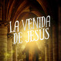 La Venida de Jesús