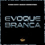 Evoque Branca (Explicit)