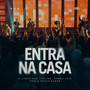 Entra na Casa (Ao Vivo)