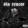 Sin Rencor (feat. Exótico Nv, Magdiel Uchiha & CHJN)