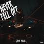 Never Fell Off (Explicit)