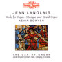 Jean Langlais: Works For Organ