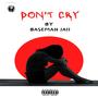 Don't Cry (feat. INDIGO) [Explicit]