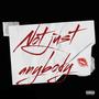 Not Just Anybody (Explicit)