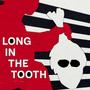 Long In the Tooth